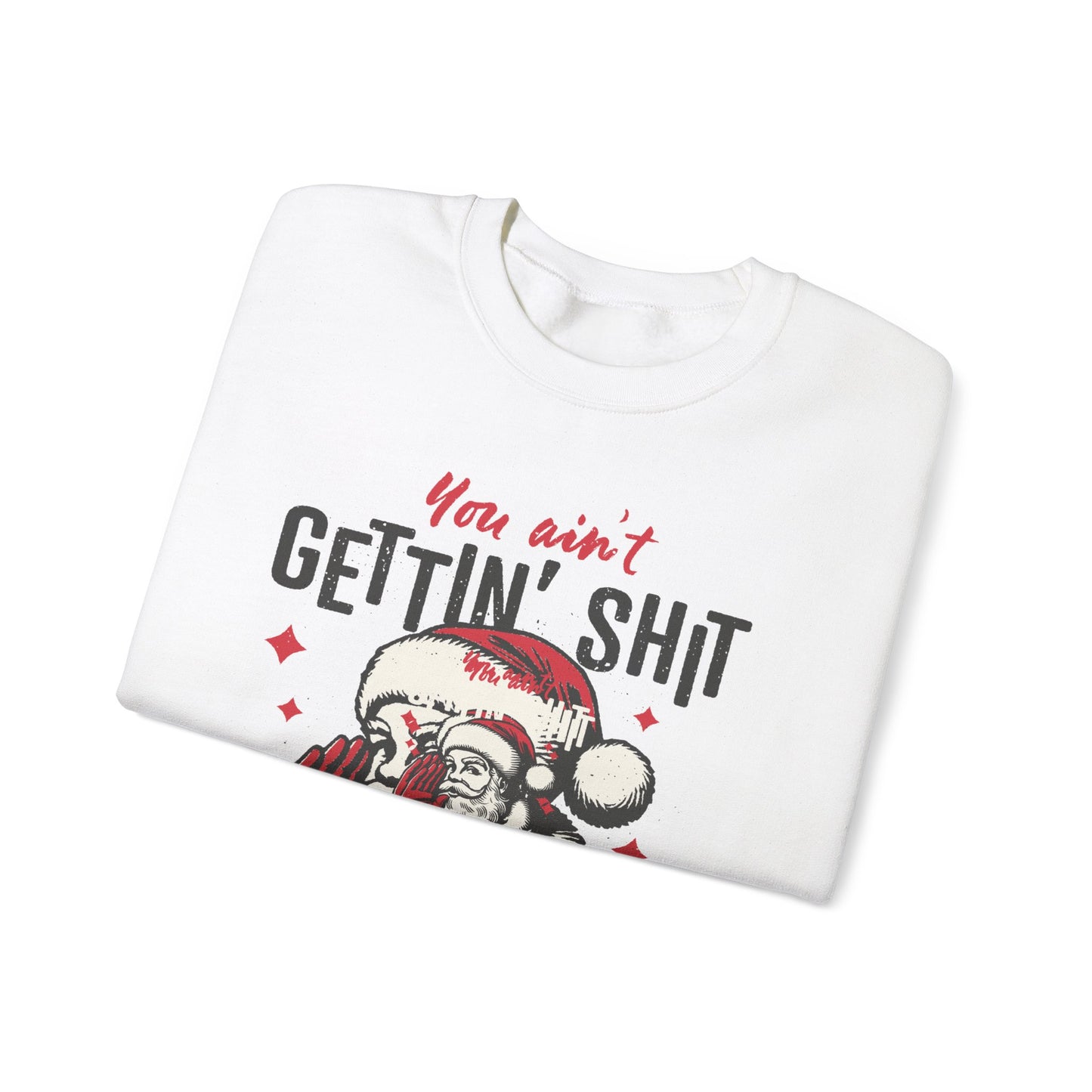 You Ain't Getting Shit™ Crewneck Sweatshirt